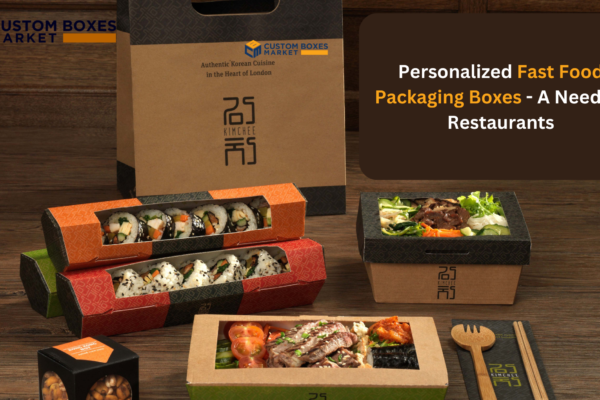 Personalized Fast Food Packaging Boxes - A Need Of Restaurants